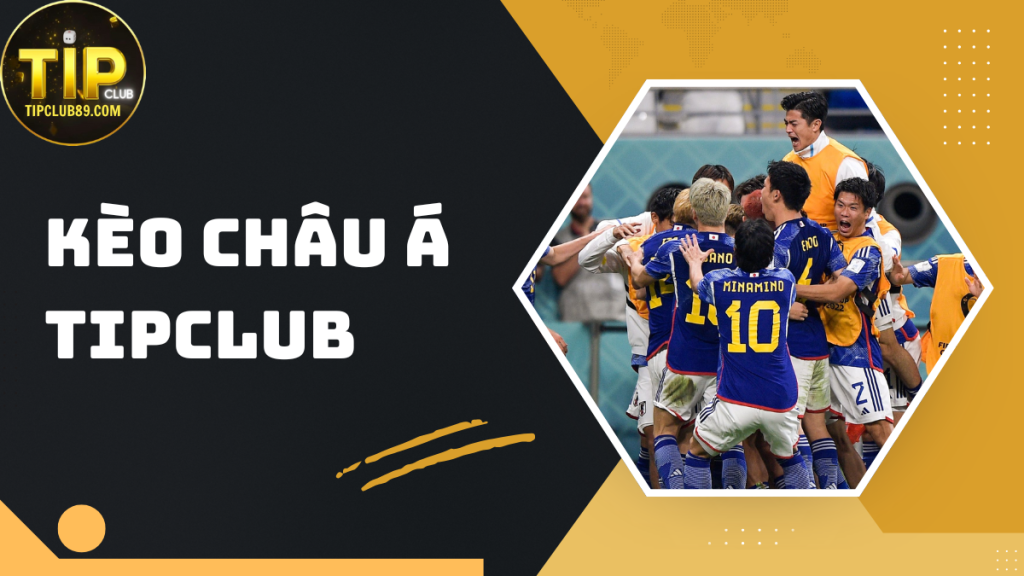 Kèo châu Á TIPCLUB – Hướng dẫn cách chơi chuẩn xác cho dân cá cược